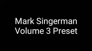 Mark Singerman Presets | Mark singerman volume 3 preset | Mark Singerman Tutorial
