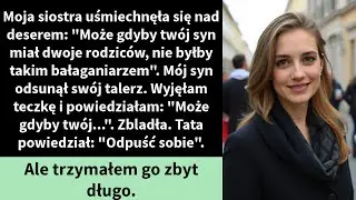 Moja siostra uśmiechnęła się nad deserem: 
