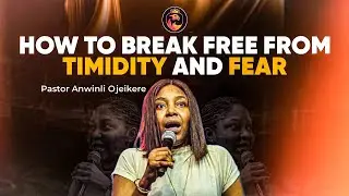Don't let the spirit of timidity & fear silence your destiny | Pastor Anwinli Ojeikere 