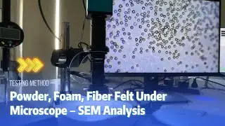 Powder, Foam, Fiber Felt Under Microscope