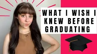 WHAT I WISH I KNEW BEFORE GRADUATING COLLEGE! Post grad advice on rejection, money, and much more!