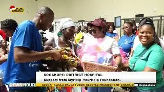 MYHELP–YOURHELP FOUNDATION SETTLES MEDICAL BILLS AT SOGAKOPE DISTRICT HOSPITAL