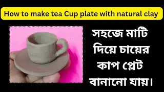 How to make tea Cup plate making with natural clay ll Tutorial