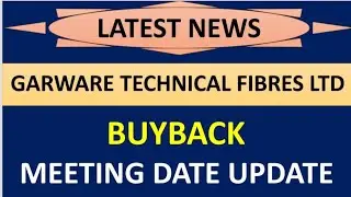 GARWARE TECHNICAL FIBRES LTD share latest news 💥 buyback meeting date update complete details