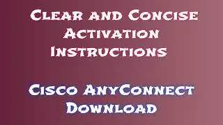Quick Steps: Cisco AnyConnect License Activation + Downloading Cisco AnyConnect