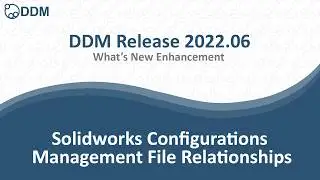 DDM Release 2002.06 - Solidworks Configurations Management File Relationships