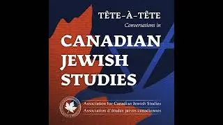 Episode 07: Documenting Canadian Jewish History, with Richard Menkis