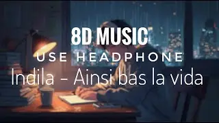 Indila &ndash; Ainsi Bas La Vida (8D Audio) 🎧 | Immersive Headphones Experience
