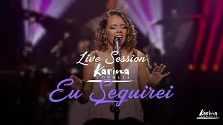 EU SEGUIREI |  LIVE SESSION | KARINA TONOLLI (COVER)