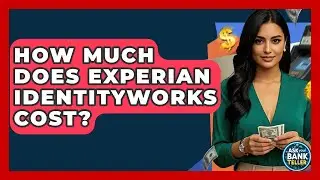 How Much Does Experian IdentityWorks Cost? - Ask Your Bank Teller