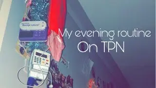 MY EVENING ROUTINE ON TPN AND TUBE FEEDS - Sophie's Life
