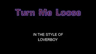 Loverboy - Turn Me Loose - Karaoke - With Backing Vocals - Lead Vocals Removed