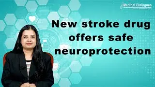 New stroke drug offers safe neuroprotection