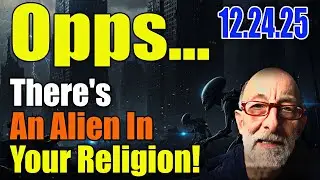 Clif High Shows Update 12.24.25 Opps...There's An Alien In Your Religion!  Scifi World