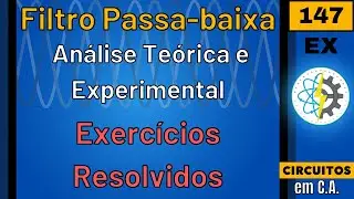 Filtro Passa-baixa (filtro RC) - Análise teórica e experimental | Exercícios Resolvidos
