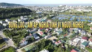 ĐÔNG LỘC - ẤM ÁP NGHĨA TÌNH VÌ NGƯỜI NGHÈO