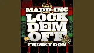 Lock Dem Off (Feat. Frisky Don)