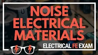 Noise - Properties of Electrical Materials for the NCEES&reg; Electrical and Computer FE Exam