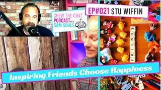 Inspiring Friends Choose Happiness | Chew The Chat Podcast Ep21 | Stu Wiffin