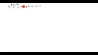 Evaluate::Sin25&deg;Cos65&deg;+Cos25&deg;Sin65&deg;