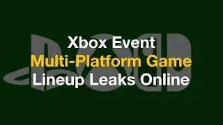 Xbox Event Multi-Platform Game Lineup Leaks Online - The News Bites