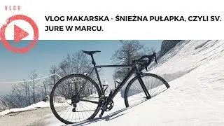VLOG Makarska - Śnieżna pułapka, czyli Sv. Jure w marcu.