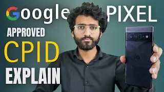 Google Pixel CPID Approved Explain | What is CPID Approved Google Pixel 6, 6a ,6pro , 7pro ,8pro