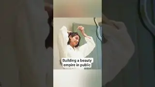 Building my beauty empire in public