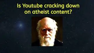IS YOUTUBE CRACKING DOWN ON ATHEIST CONTENT?