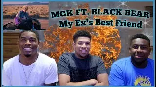 A MASTERPIECE!! MGK ft. Blackbear - my ex's best friend (reaction/review)