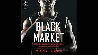 Black Market: An Insider's Journey into the High-Stakes World of College Basketball by Merl Code