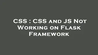 CSS : CSS and JS Not Working on Flask Framework