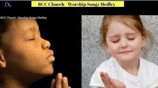 BCC Church - Worship Songs Medley