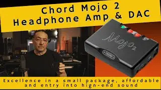 Chord Mojo 2 Review - Affordable, Capable, Compact and Excellent Sound
