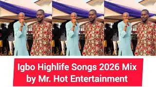 Igbo Highlife Songs 2026 Mix by Mr. Hot Entertainment 
