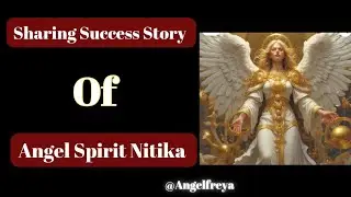 Success Story of Angel Spirit Nitika @AngelFreya #nitika #nitikasigil #nitikispirit
