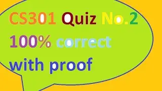 cs301 quiz No2 2022 100% correct with proof solution