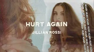 Jillian Rossi - Hurt Again (Official Lyric Video)
