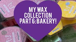 My Scentsy WAX COLLECTION Part 6: Bakery Scents!