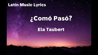 Ela Taubert -  ¿Cómo Pasó? (Letra)