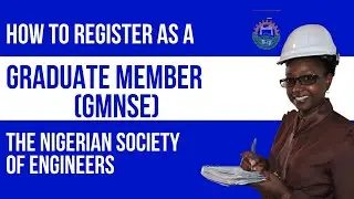 How to Register as a Graduate Member (GMNSE) of the Nigerian Society of Engineers