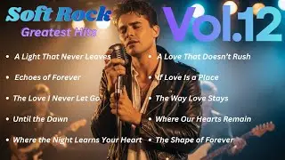 Best Love Songs 80's 90's --Rock Song Greatest Hits - Romantic Love Songs -Soft Rock Ballads #Vol.12