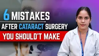 6 Mistakes That Can Ruin Your Cataract Surgery Results | Avoid These for Clear Vision