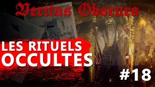 LES RITUELS OCCULTES - VERITAS OBSCURA #18