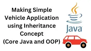 Creating Vehicle App Project Using Inheritance | Core Java and OOPs