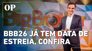 Veja quando come&ccedil;a o BBB 26, quem est&aacute; confirmado e os principais rumores