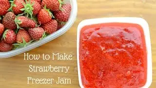 How to Make Strawberry Freezer Jam