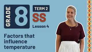 Gr 8 SS Geography | Term 2 Lesson 4 | Factors that influence temperature