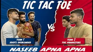 Naseeb Apna Apna | Tic Tac Toe | Idiots Overloaded | Ft. @ThePranksters7