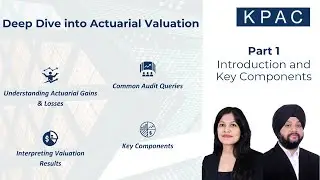 Video 1: Introduction and Key Components | Deep Dive Into Actuarial Valuations